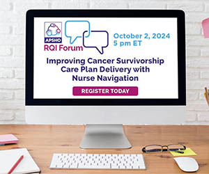 RQI Forum: Improving Cancer Survivorship Care Plan Delivery with Nurse Navigation | Oct. 2, 5 pm ET | REGISTER TODAY